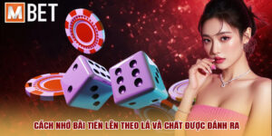 Cách nhớ bài tiến lên theo lá và chất được đánh ra
