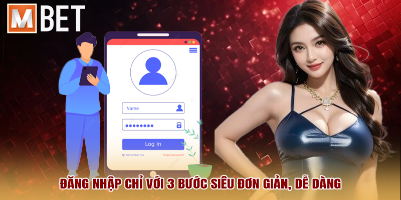Đăng nhập chỉ với 3 bước siêu đơn giản, dễ dàng