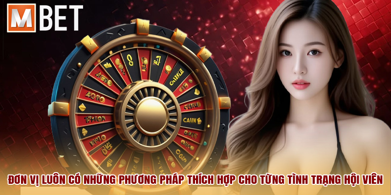 Đơn vị luôn có những phương pháp thích hợp cho từng tình trạng hội viên