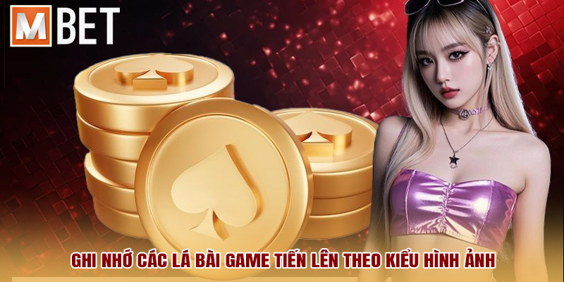 Ghi nhớ các lá bài game tiến lên theo kiểu hình ảnh