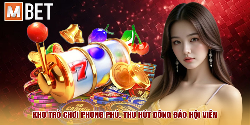 Kho trò chơi phong phú, thu hút đông đảo hội viên