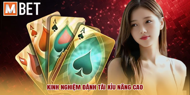 Kinh nghiệm đánh Tài Xỉu nâng cao