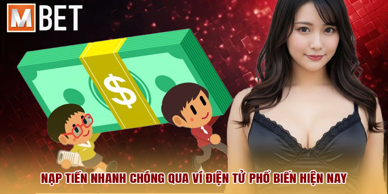Nạp tiền nhanh chóng qua ví điện tử phổ biến hiện nay