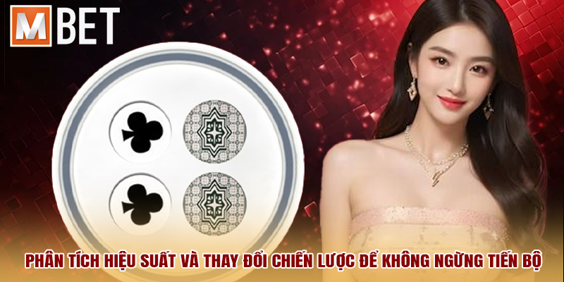 Phân tích hiệu suất và thay đổi chiến lược để không ngừng tiến bộ.