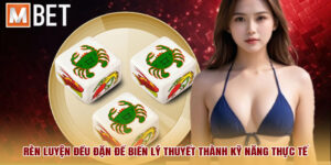 Rèn luyện đều đặn để biến lý thuyết thành kỹ năng thực tế.