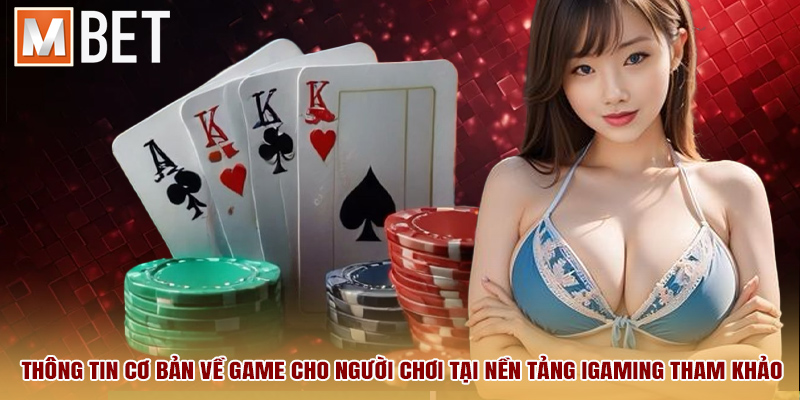 Thông tin cơ bản về game cho người chơi tại nền tảng iGaming tham khảo