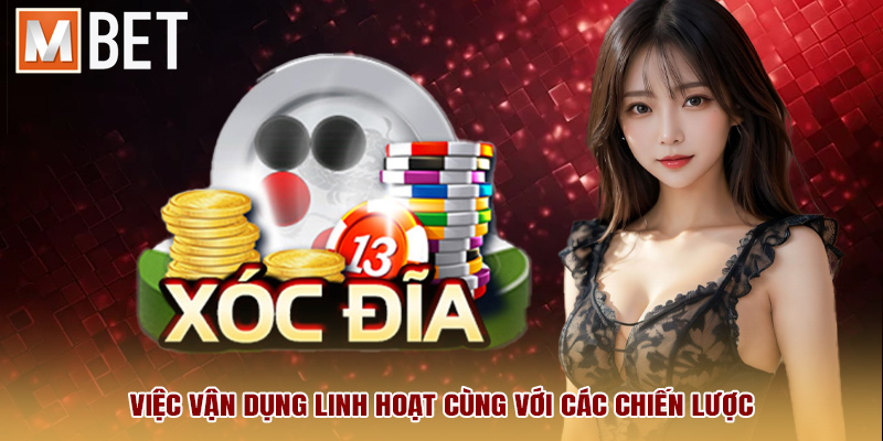 Việc vận dụng linh hoạt cùng với các chiến lược.